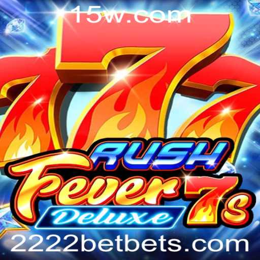 Descubra a Emoção do Jogo RushFever7sDeluxe no 2222bet