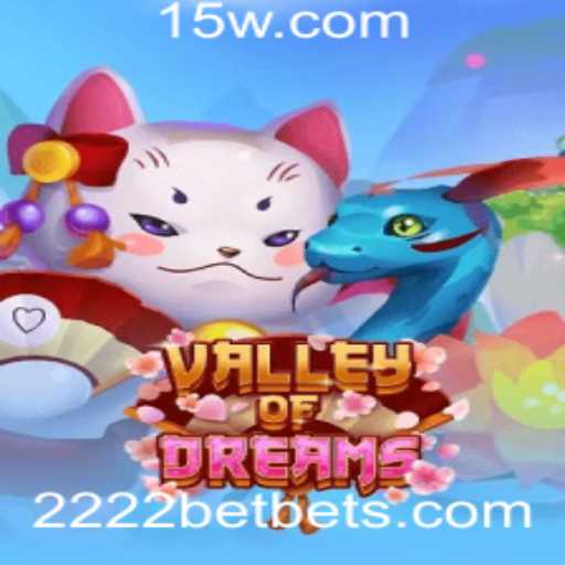 Descubra ValleyofDreams com 2222bet: Um Novo Horizonte no Mundo dos Jogos